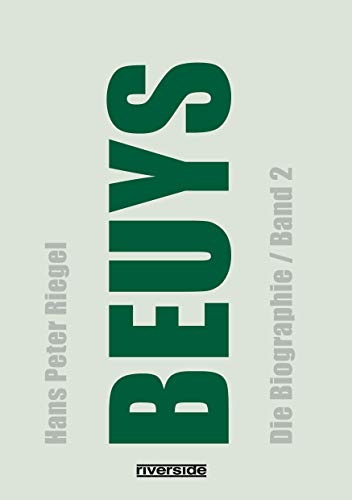 BEUYS: DIE BIOGRAPHIE BAND 2 (aktualisierte Auflage): Die Biographie (Band 2), aktualisierte, erweiterte Neuausgabe von Riverside Publishing