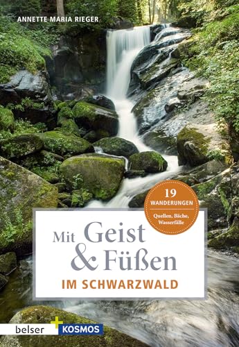 Mit Geist & Füßen im Schwarzwald: Quellen, Bäche, Wasserfälle (Mit Geist und Füßen) von Belser Reise