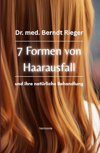 7 Formen von Haarausfall: und ihre natürliche Behandlung 7 Formen von Haarausfall: und ihre natürliche Behandlung von Independently published