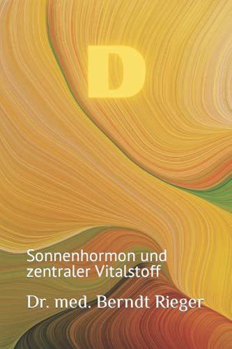 D: Sonnenhormon und zentraler Vitalstoff D: Sonnenhormon und zentraler Vitalstoff