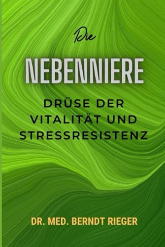 Die Nebenniere: Drüse der Vitalität und Stressresistenz Die Nebenniere: Drüse der Vitalität und Stressresistenz