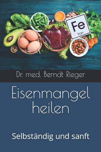 Eisenmangel heilen: Selbständig und sanft Eisenmangel heilen: Selbständig und sanft von Independently published