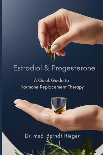 Estradiol & Progesterone: A Quick Guide to Hormone Replacement Therapy Estradiol & Progesterone: A Quick Guide to Hormone Replacement Therapy von Independently published