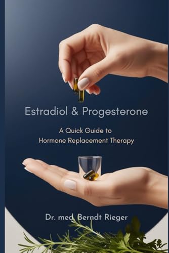 Estradiol & Progesterone: A Quick Guide to Hormone Replacement Therapy Estradiol & Progesterone: A Quick Guide to Hormone Replacement Therapy von Independently published