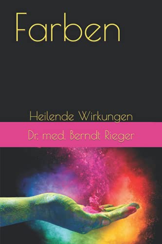 Farben: Heilende Wirkungen Farben: Heilende Wirkungen von Independently published