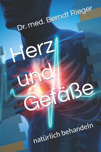 Herz und Gefäße: natürlich behandeln Herz und Gefäße: natürlich behandeln von Independently published