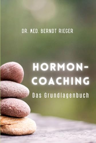 Hormoncoaching: Das Grundlagenbuch Hormoncoaching: Das Grundlagenbuch