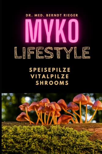 Myko-Lifestyle: Speisepilze, Vitalpilze, Shrooms Myko-Lifestyle: Speisepilze, Vitalpilze, Shrooms
