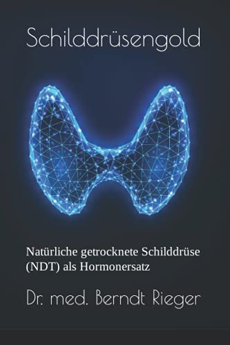 Schilddrüsengold: Natürliche getrocknete Schilddrüse (NDT) als Hormonersatz