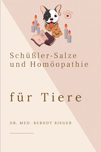 Schüßler-Salze und Homöopathie für Tiere Schüßler-Salze und Homöopathie für Tiere von Independently published