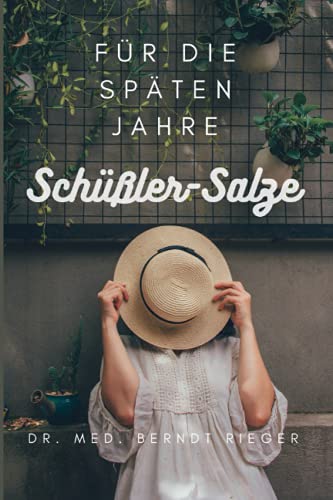Schüßler-Salze: für die späten Jahre Schüßler-Salze: für die späten Jahre von Independently published