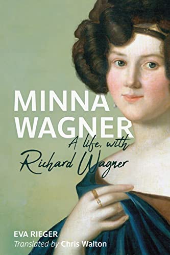 Minna Wagner: A Life, with Richard Wagner (Eastman Studies in Music, 185) von Boydell & Brewer Ltd.