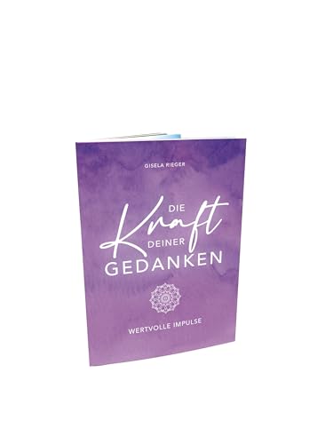 DIE KRAFT DEINER GEDANKEN: WERTVOLLE IMPULSE von Rieger, Gisela