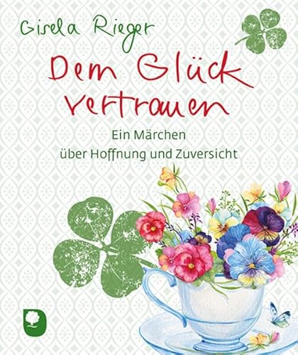 Dem Glück vertrauen: Ein Märchen über Hoffnung und Zuversicht (Eschbacher Mini) von Verlag am Eschbach