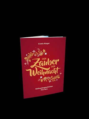 Der Zauber der Weihnacht: Weihnachtsgeschichten fürs Herz