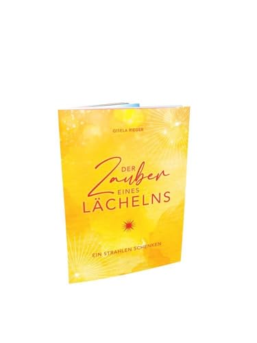 Der Zauber eines Lächelns: Ein Strahlen schenken von Rieger, Gisela