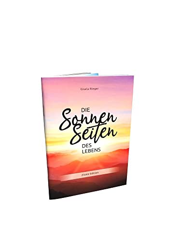 Die Sonnenseiten des Lebens: Zitate Edition Die Sonnenseiten des Lebens: Zitate Edition