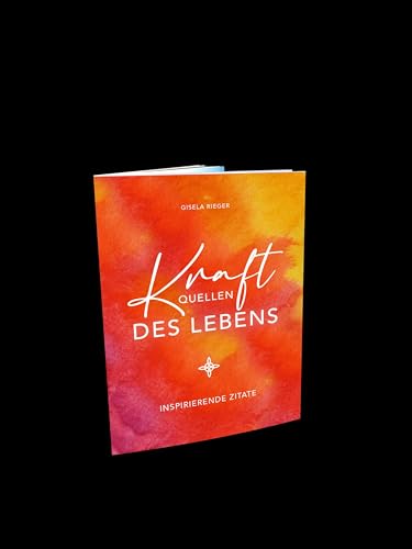 Kraftquellen des Lebens: Inspirierende Zitate