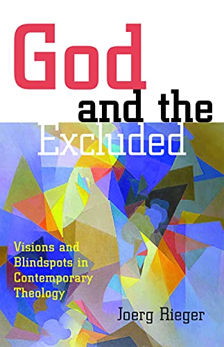 God and the Excluded: Visions and Blindspots in Contemporary Theology