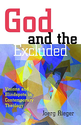 God and the Excluded: Visions and Blindspots in Contemporary Theology
