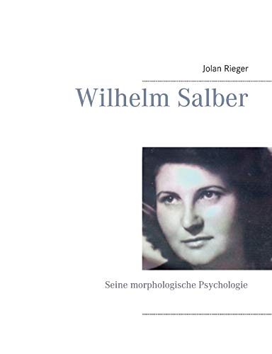 Wilhelm Salber: Seine morphologische Psychologie von Books on Demand