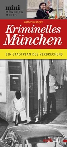 München kriminell: Ein Stadtplan der Verbrechen: Ein Stadtplan des Verbrechens (München Minis) von Volk Verlag