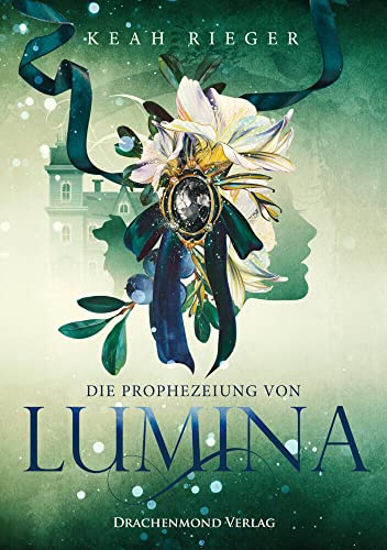 Die Prophezeiung von Lumina von Drachenmond-Verlag