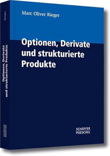 Optionen, Derivate und strukturierte Produkte: Ein Praxisbuch