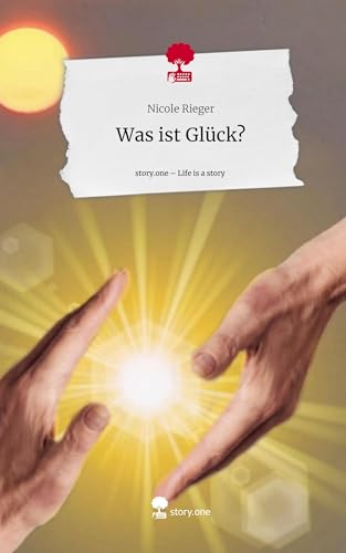 Was ist Glück?. Life is a Story - story.one von story.one publishing