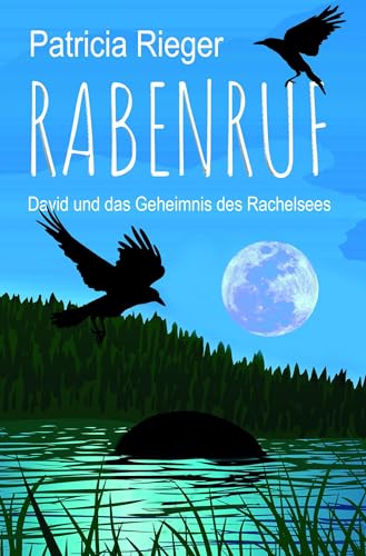 Rabenruf: David und das Geheimnis des Rachelsees Rabenruf: David und das Geheimnis des Rachelsees von Shadodex-Verlag