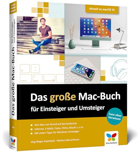 Das große Mac-Buch für Einsteiger und Umsteiger: Aktuell zu macOS 15 Sequoia. Geeignet für alle Mac-Modelle, inkl. iMac, MacBook Air/Pro und Mac mini. Neue Ausgabe 2024 von Vierfarben