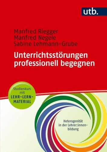 Unterrichtsstörungen professionell begegnen - Studienkurs mit Lehr-Lern-Material: Videografierte Simulationen am Beispiel kultur- und ... ... kultur- ... (Heterogenität in der Lehrer:innenbildung) von UTB GmbH