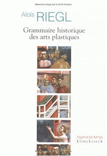 Grammaire Historique Des Arts Plastiques: Volonte Artistique Et Vision Du Monde (L'esprit Et Les Formes, Band 3)