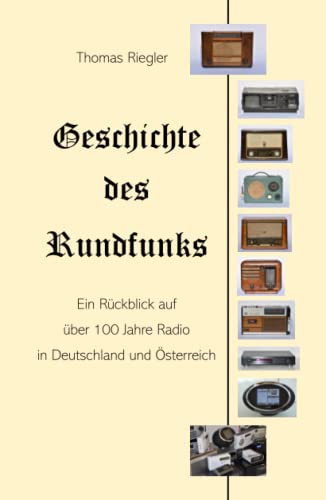 Geschichte des Rundfunks: Ein Rückblick auf über 100 Jahre Radio in Deutschland und Österreich