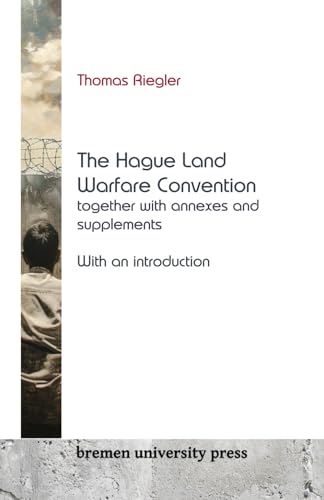 The Hague Land Warfare Convention together with annexes and supplements, with an introduction von bremen university press