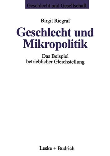 Geschlecht und Mikropolitik: Das Beispiel betrieblicher Gleichstellung (Geschlecht und Gesellschaft, 5, Band 5) von VS Verlag für Sozialwissenschaften