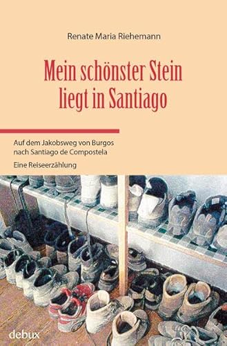 Mein schönster Stein liegt in Santiago: Auf dem Jakobsweg von Burgos nach Santiago de Compostela
