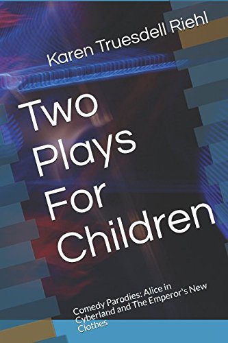 Two Plays For Children: Comedy Parodies: Alice in Cyberland and The Emperor's New Clothes von Smashwords