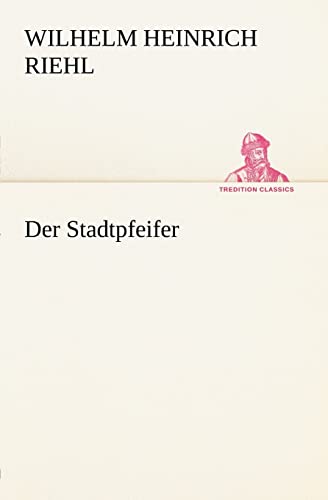 Der Stadtpfeifer (TREDITION CLASSICS)