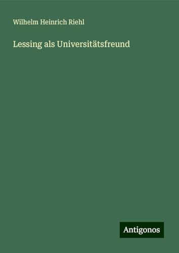 Lessing als Universitätsfreund von Antigonos Verlag