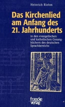 Das Kirchenlied am Anfang des 21. Jahrhunderts: In den evangelischen und katholischen Gesangbüchern des deutschen Sprachbereichs. Eine Dokumentation (Mainzer Hymnologische Studien)
