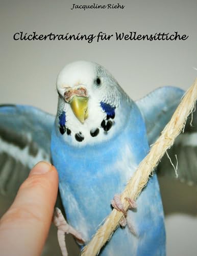 Clickertraining für Wellensittiche von Books on Demand GmbH
