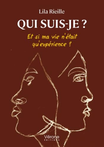 Qui suis-je ?: Et si ma vie n'était qu'expérience ? Qui suis-je ?: Et si ma vie n'était qu'expérience ? von Verone éditions
