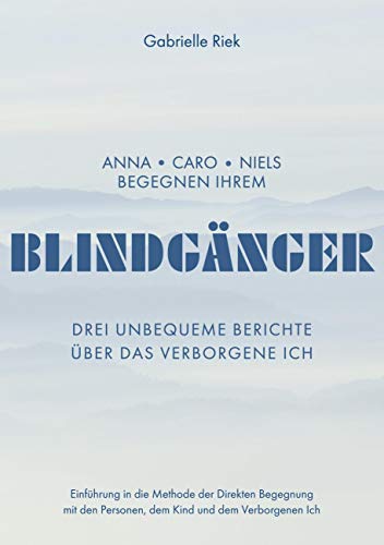 Blindgänger: Drei unbequeme Berichte über das Verborgene Ich von Books on Demand GmbH