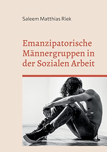 Emanzipatorische Männergruppen in der Sozialen Arbeit von BoD – Books on Demand