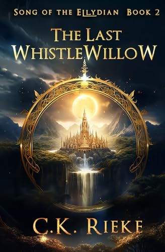 The Last Whistlewillow: An Epic Fantasy Adventure (Song of the Ellydian, Band 2) von Independently published