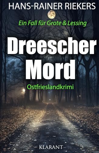 Dreescher Mord. Ostfrieslandkrimi (Ein Fall für Grote und Lessing, Band 11) Dreescher Mord. Ostfrieslandkrimi (Ein Fall für Grote und Lessing, Band 11) von Klarant Verlag