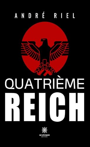 Quatrième Reich von LE LYS BLEU EDITIONS SAS