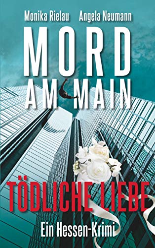 Mord am Main - Tödliche Liebe: Ein Hessen-Krimi von Books on Demand
