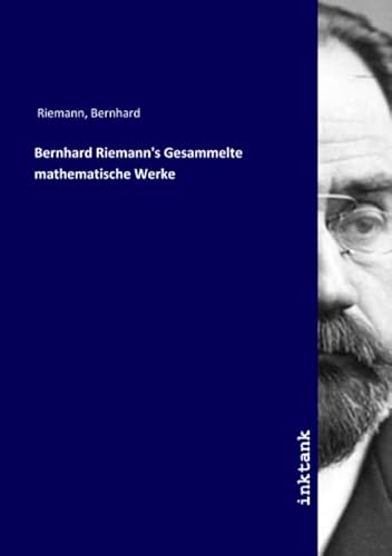 Bernhard Riemann's Gesammelte mathematische Werke